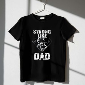 Super Dad T-Shirt - Strong Like Dad Chicago White Sox Apparel