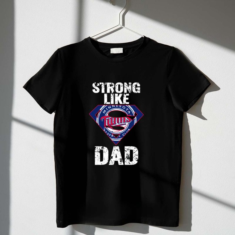 Strong Like Dad Minnesota Twins Baseball Club T Shirt t shirt 1 1