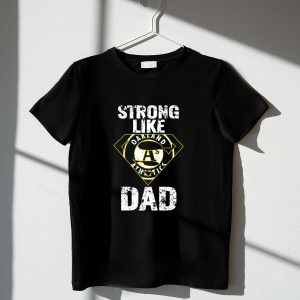 Super Dad T-Shirt - Strong Like Dad Oakland Athletics Fan Gear