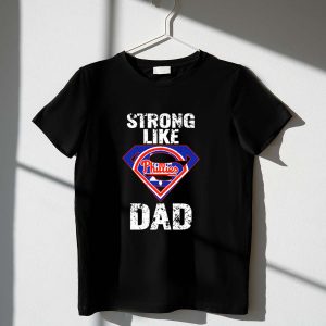 Strong Like Dad Philadelphia Phillies Super Dad T-Shirt for Father's Day