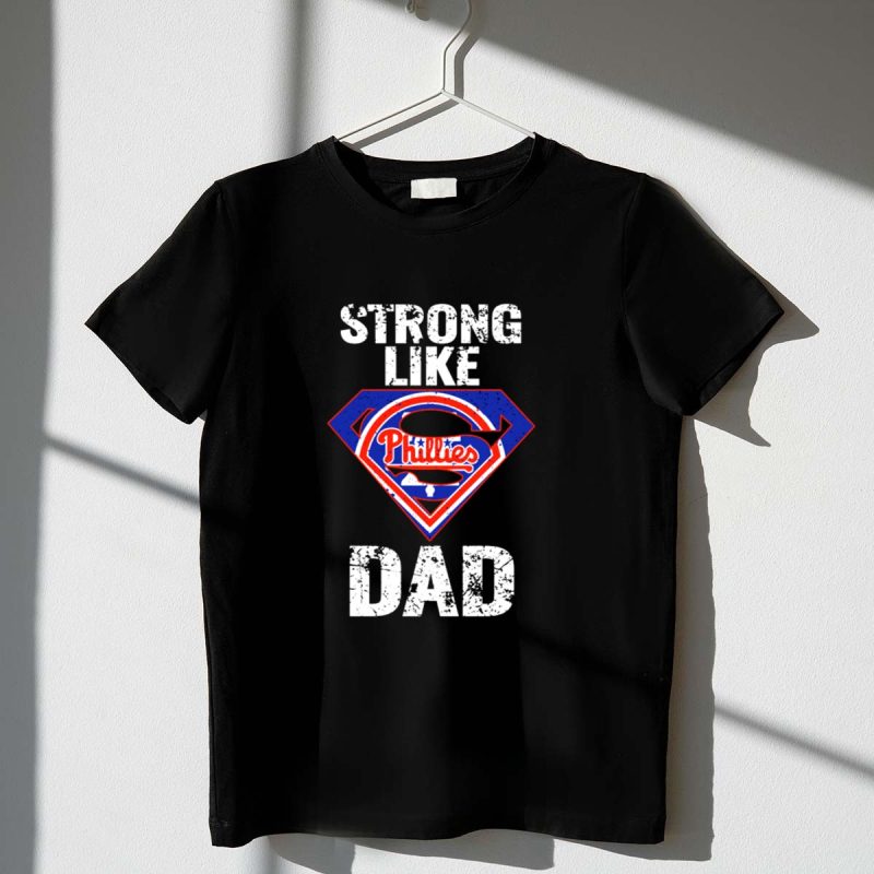 Strong Like Dad Philadelphia Phillies Super Dad T-Shirt for Father's Day