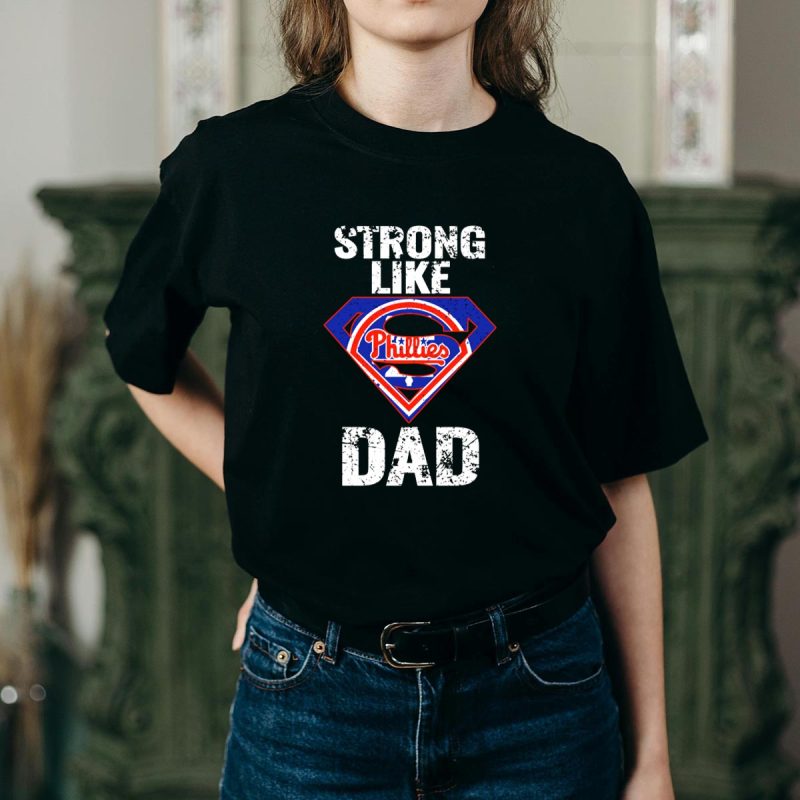 Strong Like Dad Philadelphia Phillies Super Dad T-Shirt for Father's Day - Image 2