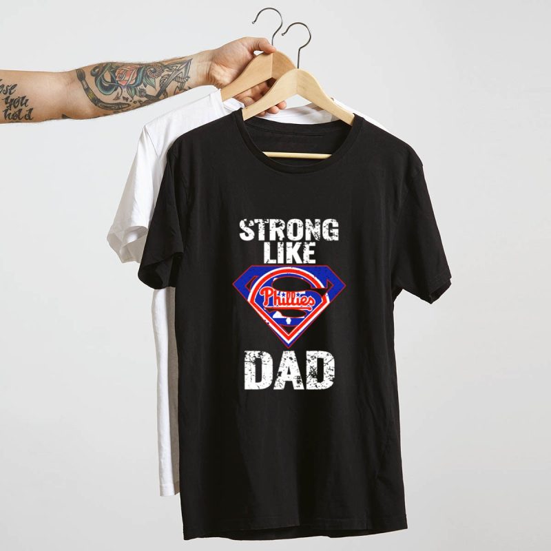 Strong Like Dad Philadelphia Phillies Super Dad T-Shirt for Father's Day - Image 4