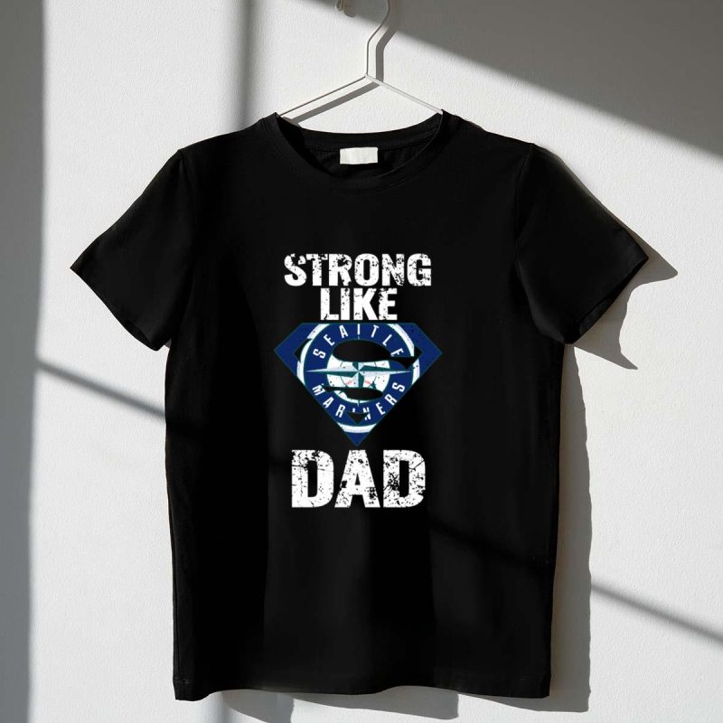 Strong Like Dad Seattle Mariners Logo Super Dad T Shirt t shirt 1 1
