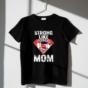 Strong Like Mom Boston Red Sox T-Shirt - Perfect For Fans!