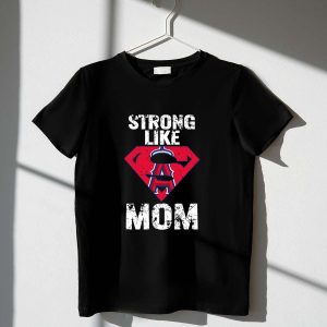 Strong Like Mom Los Angeles Angels Superhero T-Shirt For Fans