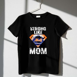 Strong Like Mom New York Mets T-Shirt For Proud Moms