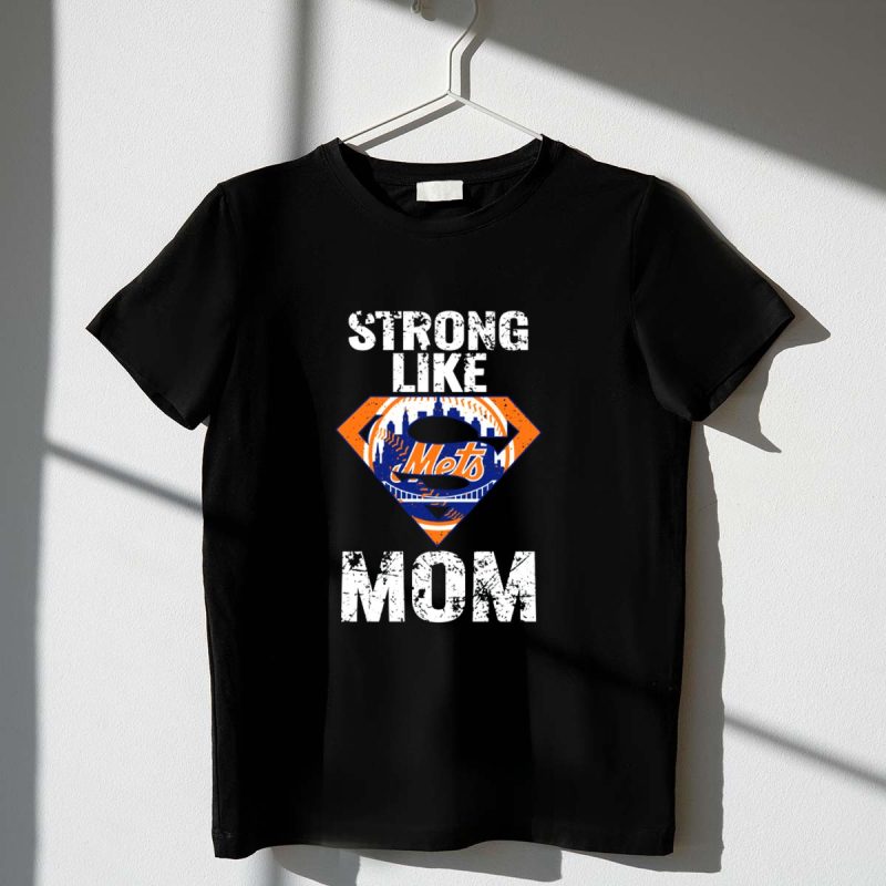 Strong Like Mom New York Mets Super T Shirt t shirt 1 1