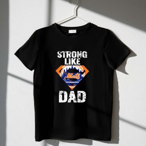 Strong Like New York Mets Super Dad T-Shirt - Perfect Gift For Dads