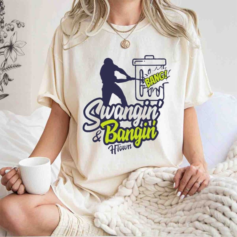 Swangin and Bangin Bang H Town Houston Astros T Shirt t shirt 1 1