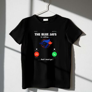 Blue Jays Calling - Must Go T-Shirt For Bird Lovers