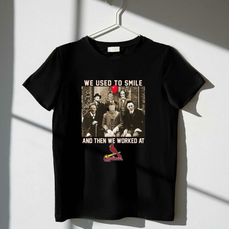 Team Horror "We Used to Smile Then We Worked" St. Louis Cardinals Graphic T-Shirt - Unisex Gift - Image 4