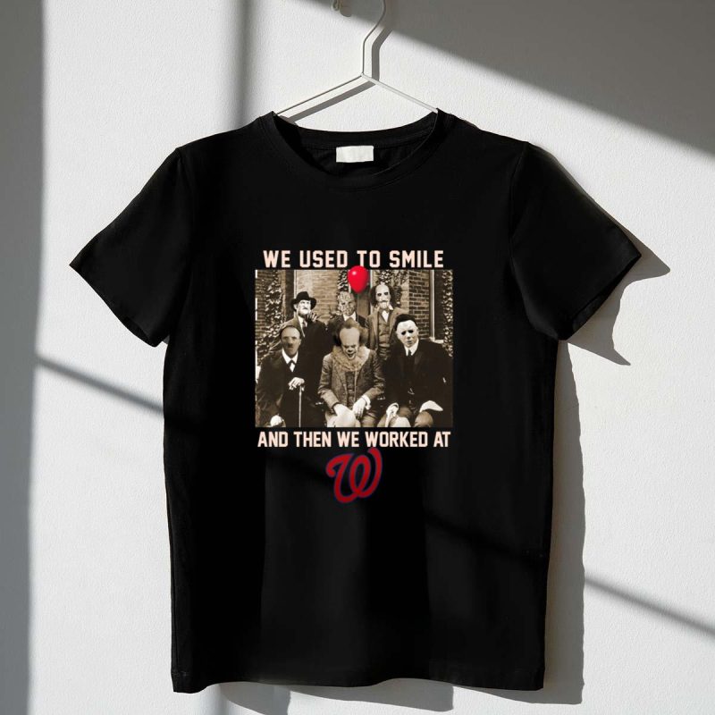 Team Horror we used to smile and the we worked at Washington Nationals shirt t shirt 1 1