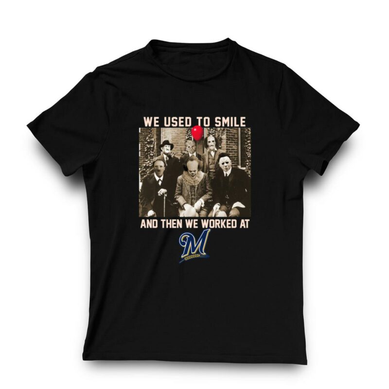 Team horror we used to smile and the we worked at milwaukee brewers shirt t shirt 3 3.jpg