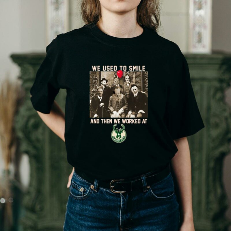 Team horror we used to smile and the we worked at milwaukee bucks shirt t shirt 2 2.jpg