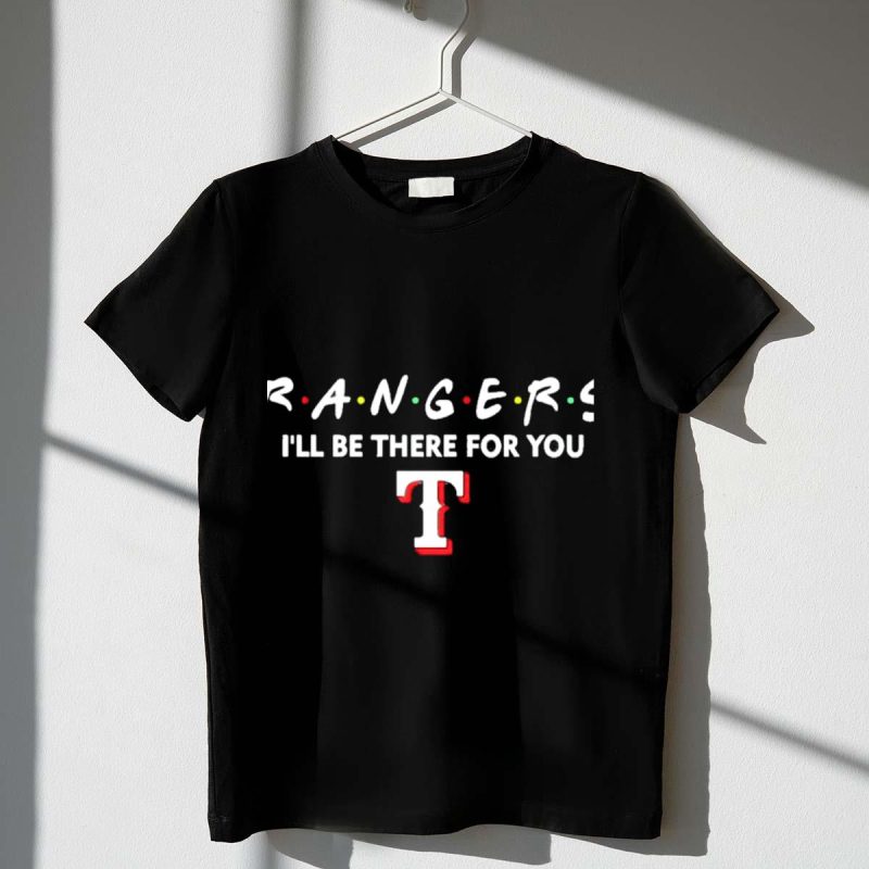 Texas Rangers Ill Be There for You Friends T Shirt t shirt 1 1