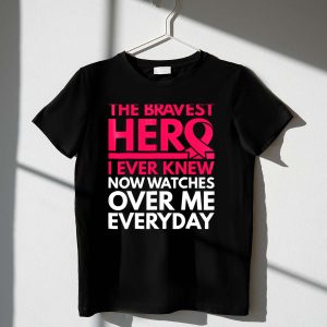 Breast Cancer Awareness T-Shirt - The Bravest Hero Watches Over Me Daily