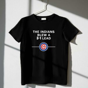 The indians blew a 3 1 lead chicago cubs t shirt 1 1.jpg