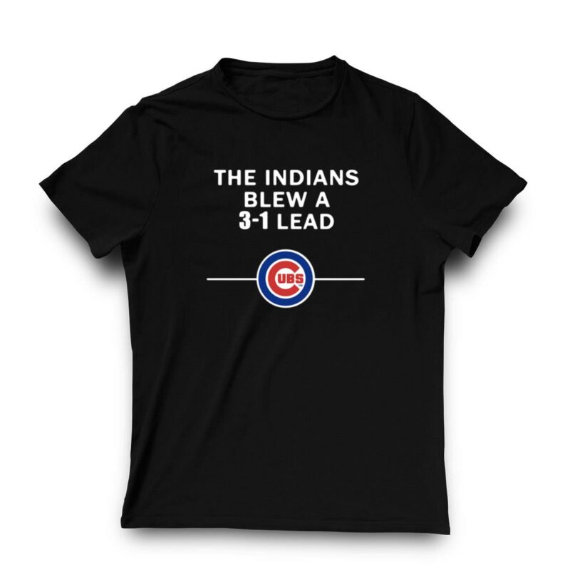 The indians blew a 3 1 lead chicago cubs t shirt 3 3.jpg