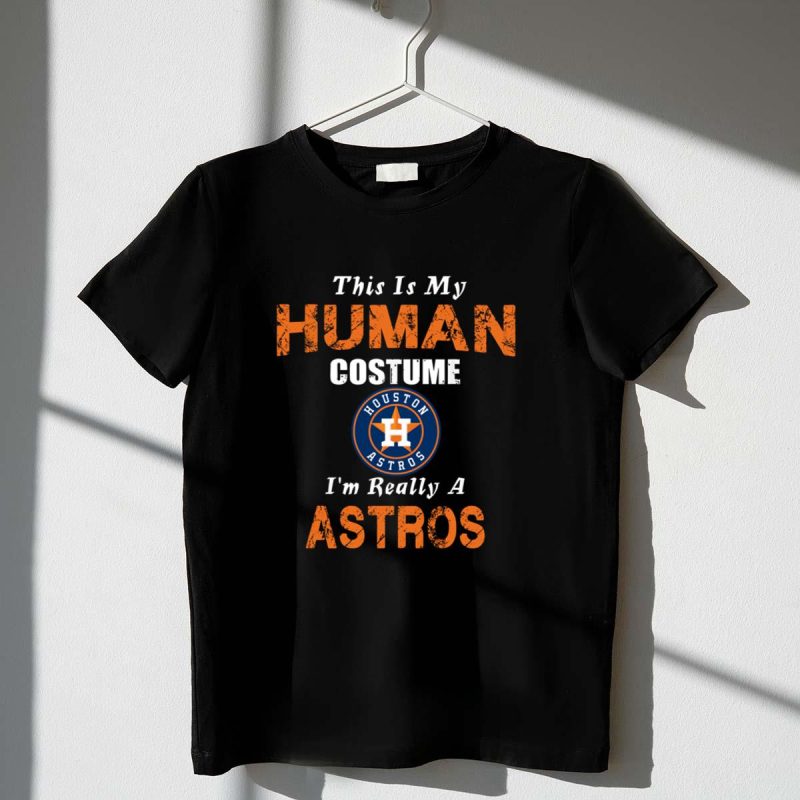 This Is My Human Costume Im Really A Houston Astros Funny shirt t shirt 1 1