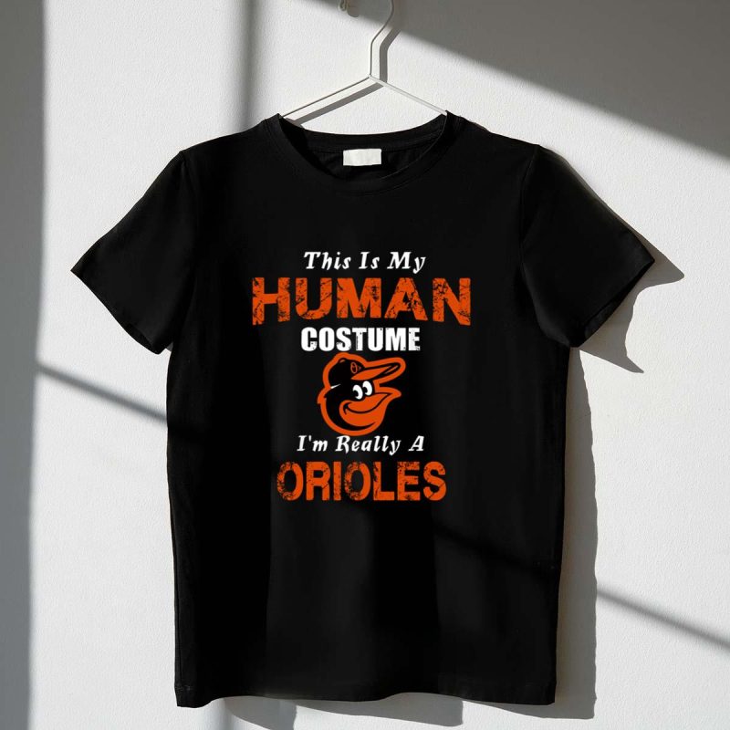This is my human costume im really a baltimore orioles funny shirt t shirt 1 1