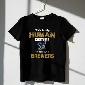 This is my human costume im really a milwaukee brewers funny shirt t shirt 1 1.jpg