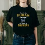 This is my human costume im really a milwaukee brewers funny shirt t shirt 2 2.jpg