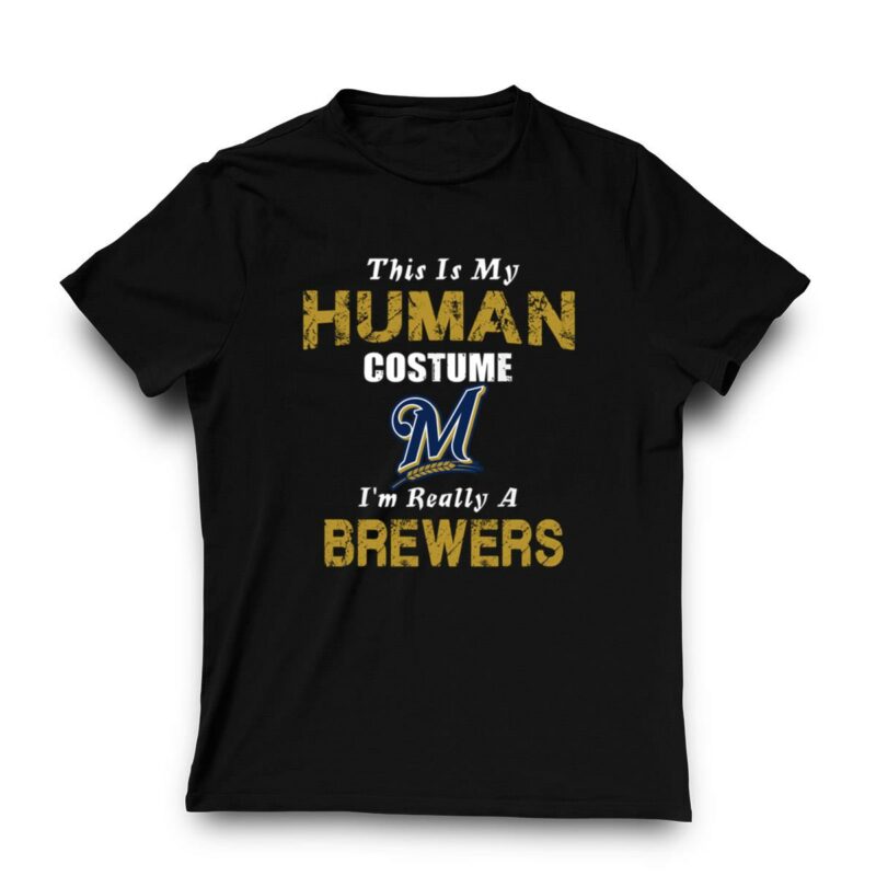 This is my human costume im really a milwaukee brewers funny shirt t shirt 3 3.jpg