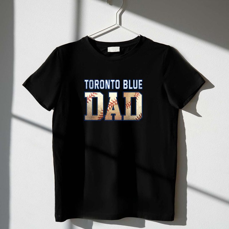 Toronto Blue Dad Baseball Toronto Blue Jays Club T Shirt t shirt 1 1