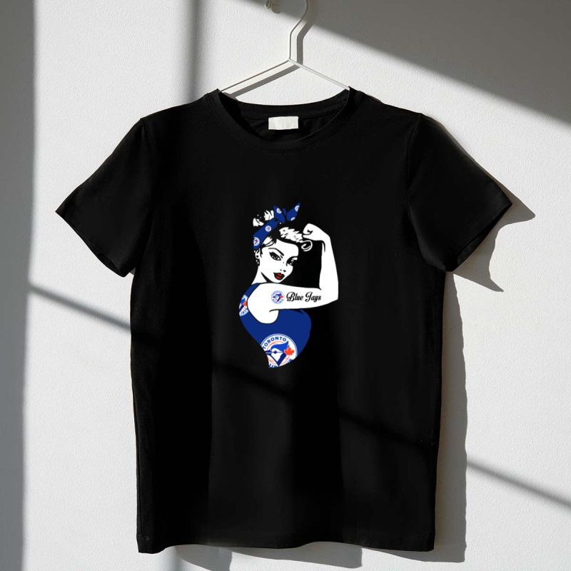Toronto Blue Jays Unbreakable Strong Girl Rosie Riveter T Shirt t shirt 1 1