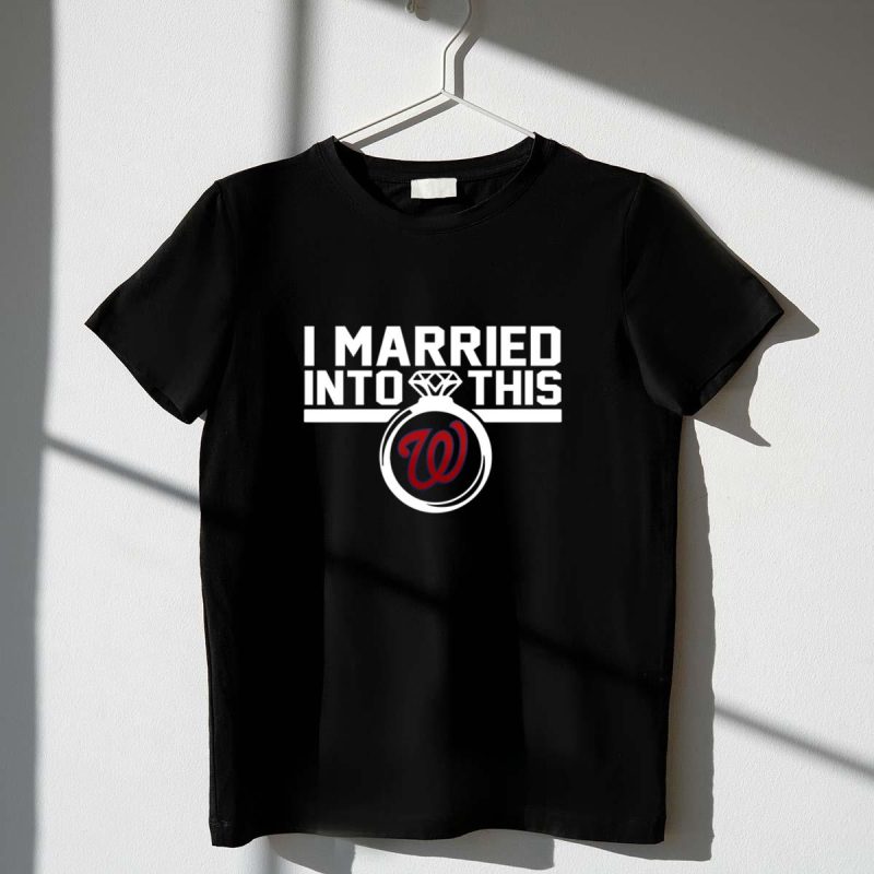 Washington Nationals I Married Into This Shirt t shirt 1 1