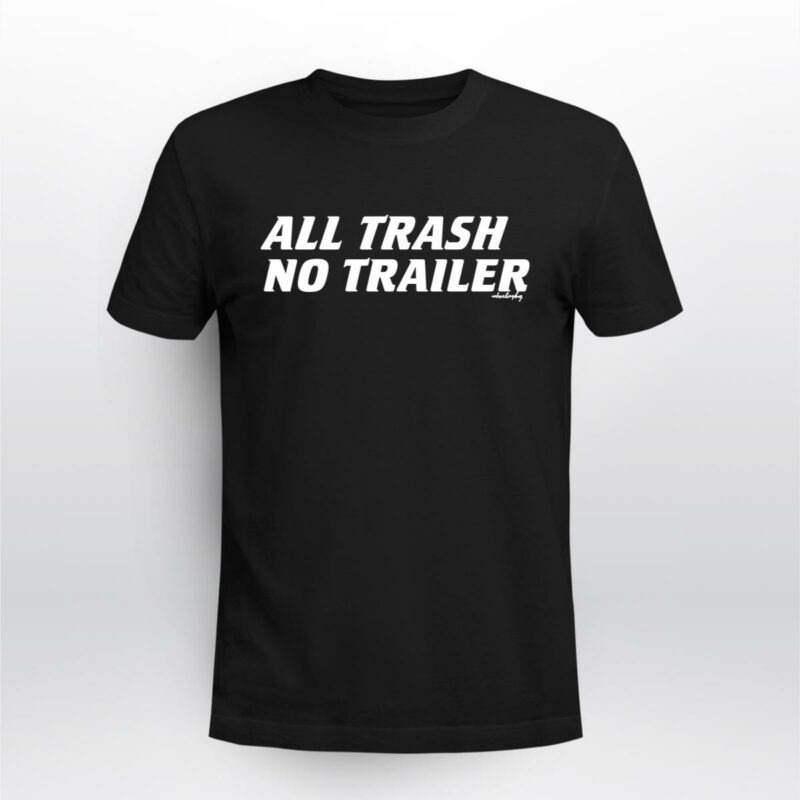 Whiskey Biz All Trash No Trailer 405 T Shirt 1.jpg