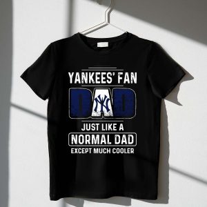 Cool Yankees Fan Dad T-Shirt – Just Like A Normal Dad, But Cooler!