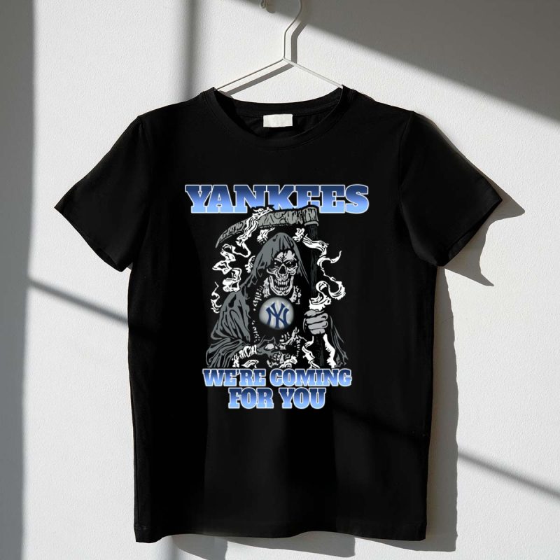 Yankees Were Coming For You Grim Reaper Fans Baseball T Shirt t shirt 1 1