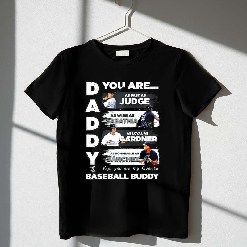 You Are Daddy Judge Sabathia Gardner Sanchez Baseball Buddy Yankees T Shirt t shirt 1 1