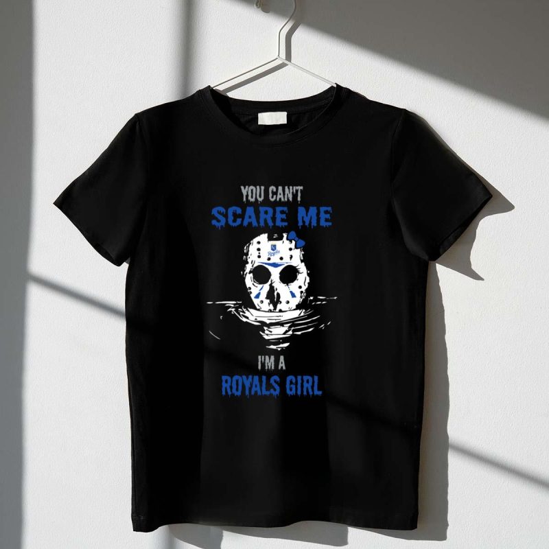 You Cant Scare Me Im a Royals Girl Jason Voorhees Kansas City Royals T Shirt t shirt 1 1
