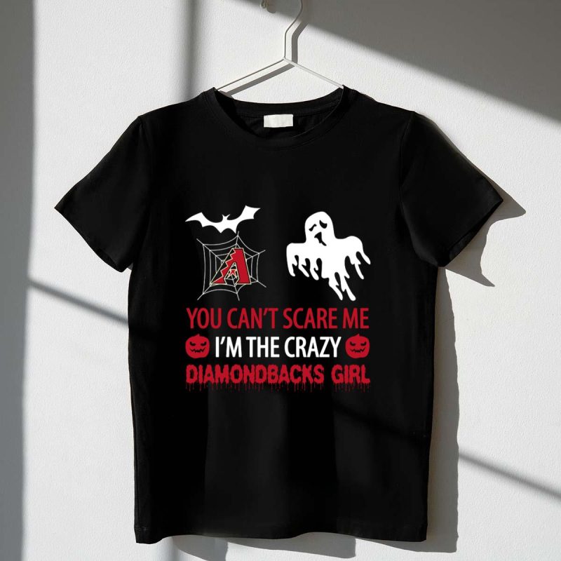 You Cant Scare Me Im the Crazy Arizona Diamondbacks Girl Halloween T Shirt t shirt 1 1