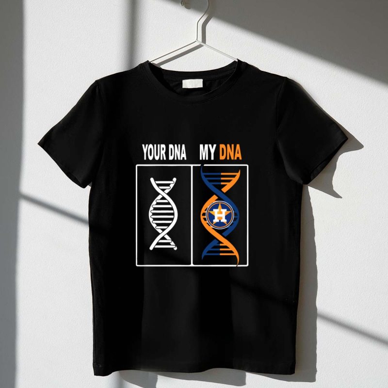 Your DNA My DNA Houston Astros Baseball Team Fan T Shirt t shirt 1 1